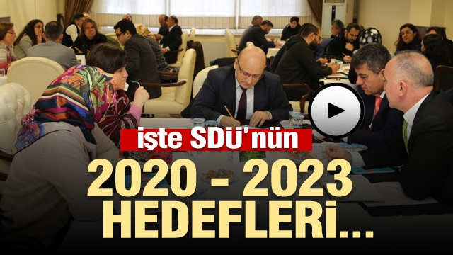 İşte SDÜ'nün 2020-2023 Yılı Hedefleri...