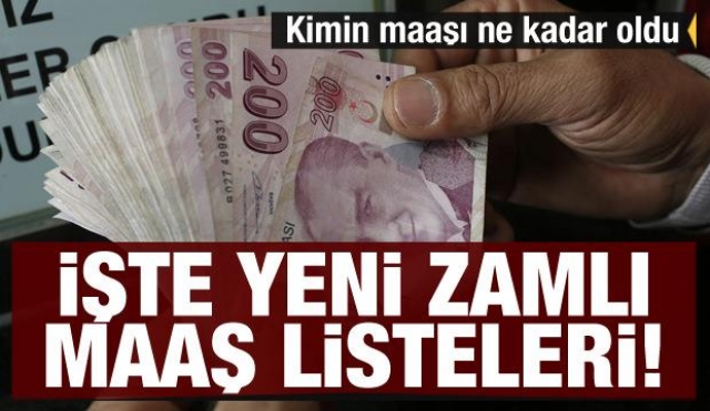 İŞTE ZAMLI YENİ MAAŞ LİSTESİ 2021 KİM NE KADAR ALIYOR?