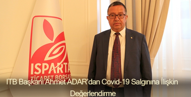 ITB Başkanı Ahmet ADAR’dan Covid-19 Salgınına İlişkin Değerlendirme