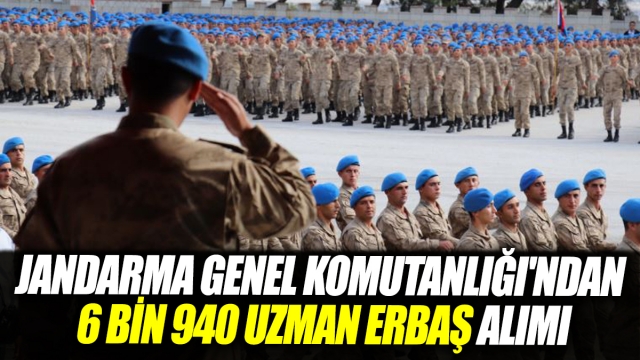 Jandarma Genel Komutanlığı, 6 Bin 940 Uzman Erbaş Alımı Başlattı!