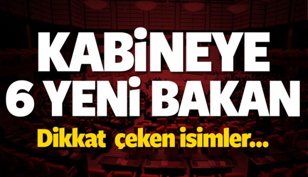 Kabineye 6 yeni isim!