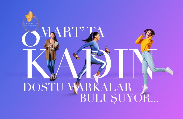 KADIN DOSTU MARKALAR 2021 FARKINDALIK ÖDÜLLERİ
8 MART’TA SAHİPLERİNİ BULACAK