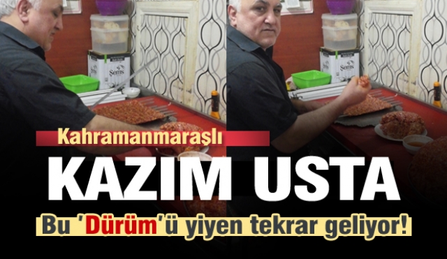 KAHRAMANMARAŞLI KAZIM USTA'NIN ELİNDEN ÇIKAN MUHTEŞEM LEZZET