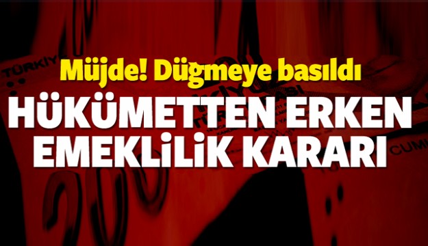 Kamu çalışanlarına erken emeklilik müjdesi!