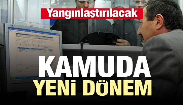 Kamuda yeni dönem başlıyor! Yaygınlaştırılacak