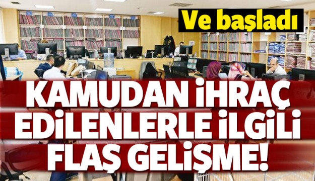 Kamudan ihraç edilenler dikkat! Ve başladı