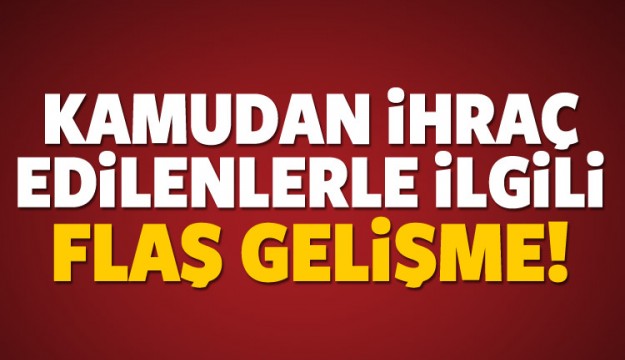 Kamudan ihraç edilenlerle ilgili flaş gelişme