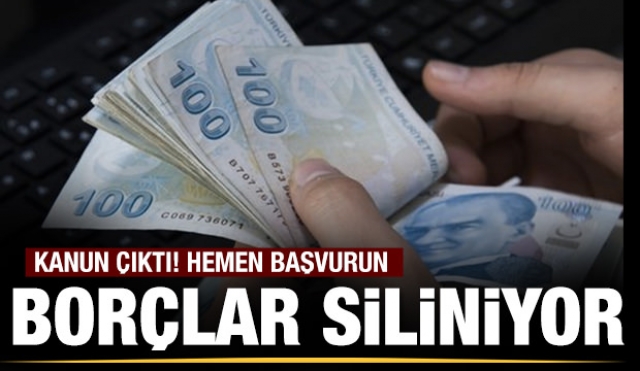 Kanun çıktı, borçlar siliniyor hemen başvurun!