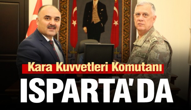  Kara Kuvvetleri Komutanı Isparta'ya geldi