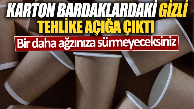 Karton Bardaklardaki Gizli Tehlike: Bir Daha Ağzınıza Sürmeyeceksiniz