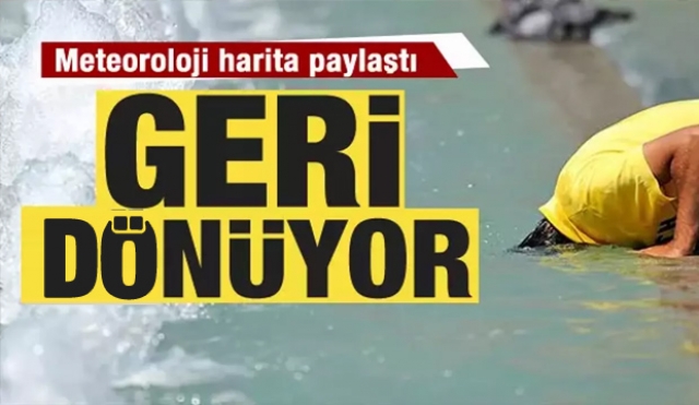 Kavurucu Sıcaklar Geri Dönüyor! Meteoroloji Harita Paylaştı
