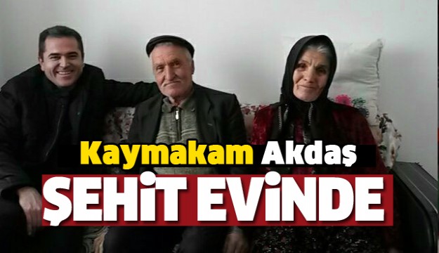 Kaymakam Akdaş, şehit evinde 