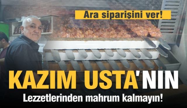 Kazım Usta'nın nefis lezzetlerinden mahrum kalmayın!