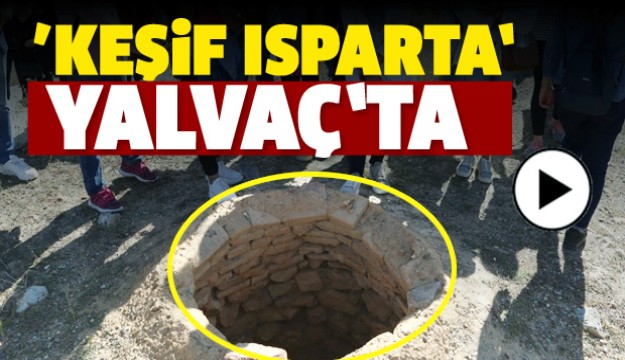 KEŞİF ISPARTA BU KEZ YALVAÇ'TA...