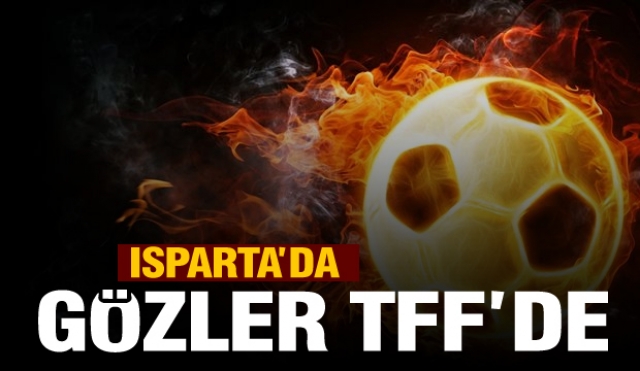 KESTEL GARANTİ, ISPARTA’DA GÖZLER TFF’DE, KARAMAN BEKLEMEDE