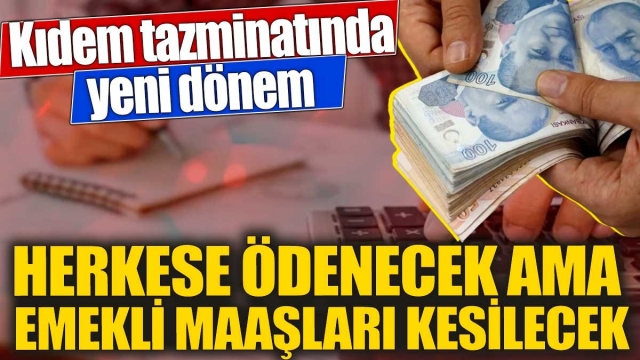 Kıdem Tazminatında Reform: Emekli Maaşları Risk Altında!