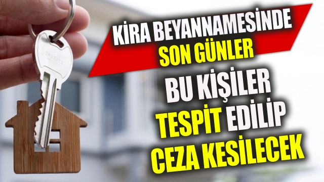 Kira Beyannamesi Verme Süreci Başladı: Ceza Uygulanacak!