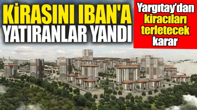 Kiracıları Terletecek Karar: Kirayı IBAN'a Yatıranlar Dikkat!