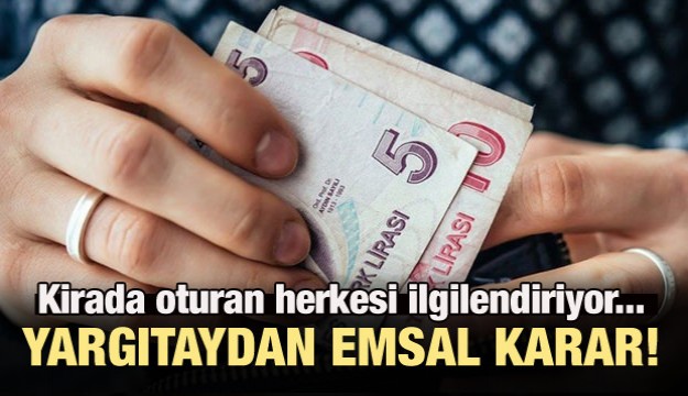 Kirada oturanlar dikkat! Yargıtay'dan emsal karar