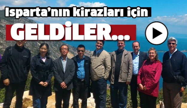 KİRAZLAR İÇİN ISPARTA'YA GELDİLER!