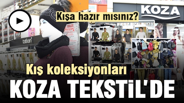 KIŞLIK GİYİM ÜRÜNLERİ KOZA TEKSTİL REYONLARINDA