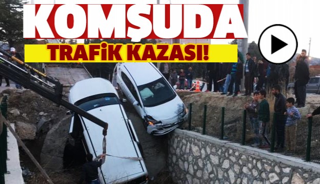 KOMŞUDA FECİ KAZA! DURUMLARI AĞIR