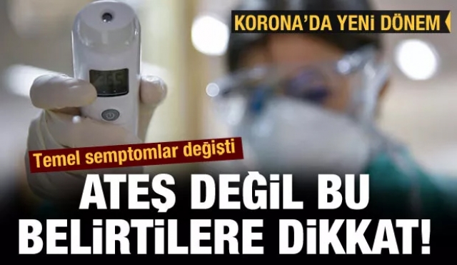 Korona'da yeni dönem! temel semptomlar değişti