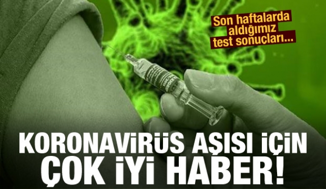 Koronavirüs aşısı için 'çok iyi haber' geldi