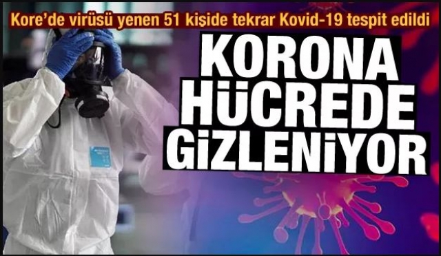 Koronavirüs hücrede gizleniyor! 51 kişide tekrar tespit edildi