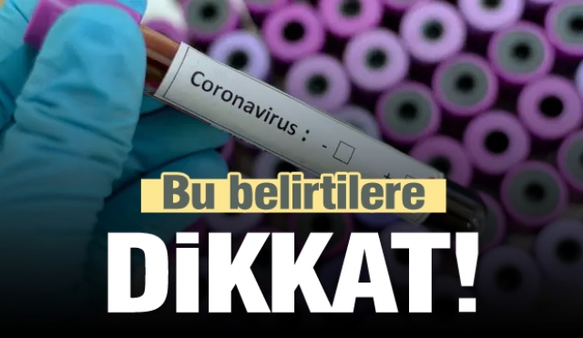 Koronavirüs Türkiye'de bu belirtilere dikkat edin!