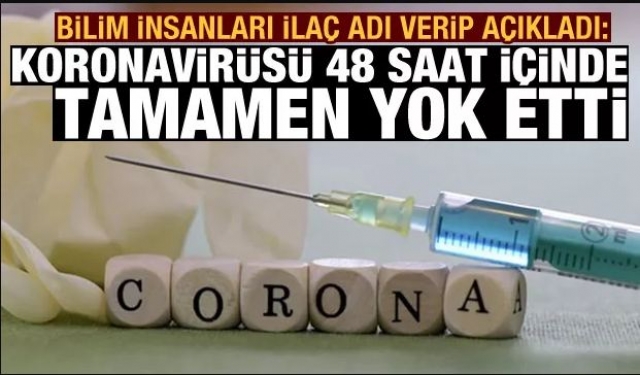 Koronavirüsü 48 saat içinde tamamen yok etti