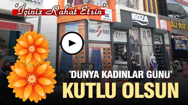 Koza Tekstil'den 8 Mart Dünya Kadınlar Günü'ne özel indirim