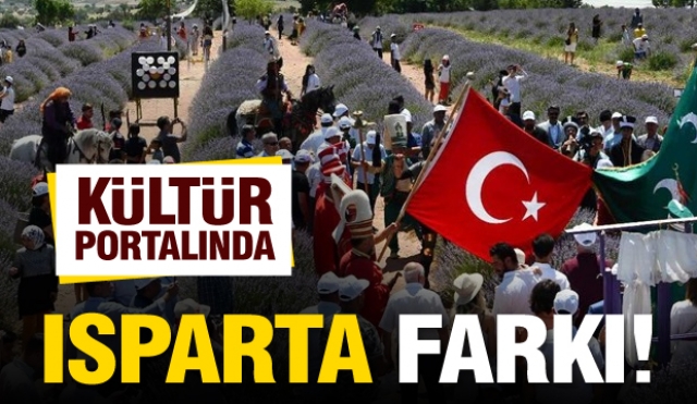 ​KÜLTÜR PORTALINDA ISPARTA FARKI