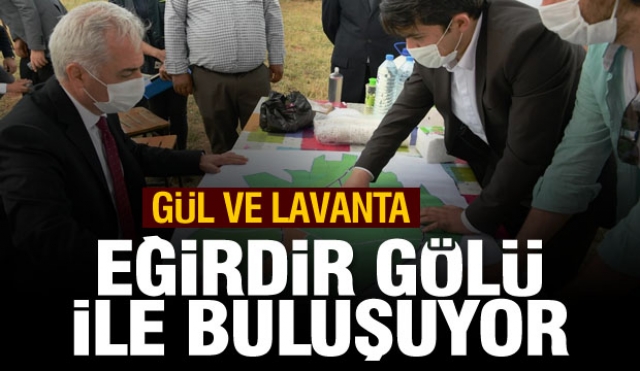 Lavanta ve Gül Eğirdir Gölü’yle Buluşuyor