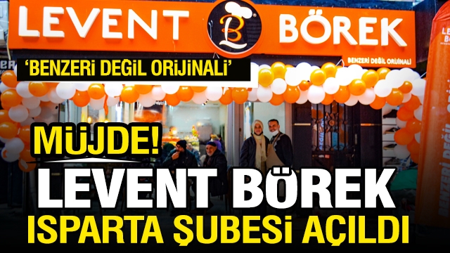 LEVENT BÖREK ISPARTA ŞUBESİ AÇILDI