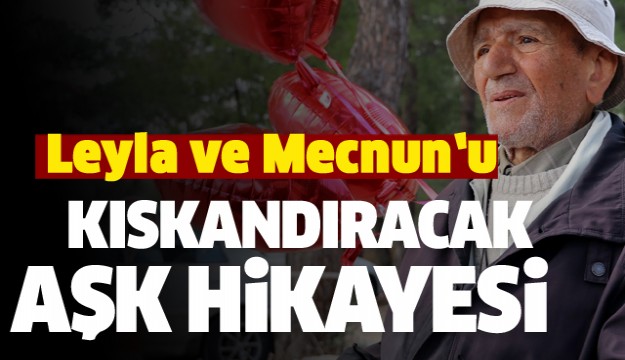 Leyla ve Mecnun’u kıskandıracak aşk hikayesi