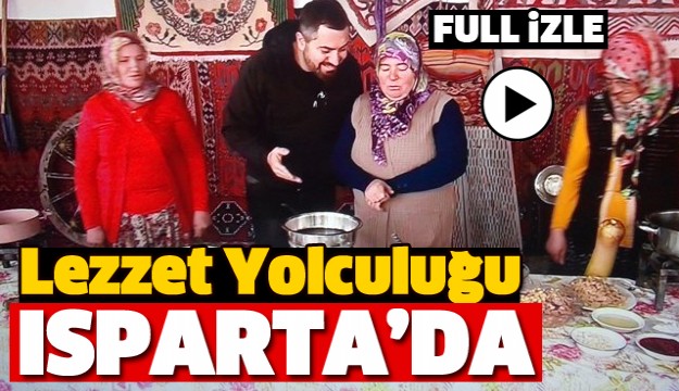 Lezzet Yolculuğu Programı Isparta Tanıtımı