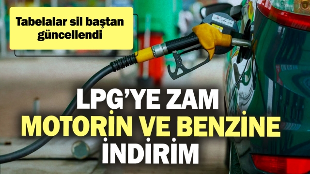 LPG’ye Zam, Motorin ve Benzine İndirim: Akaryakıt Fiyatları Güncellendi