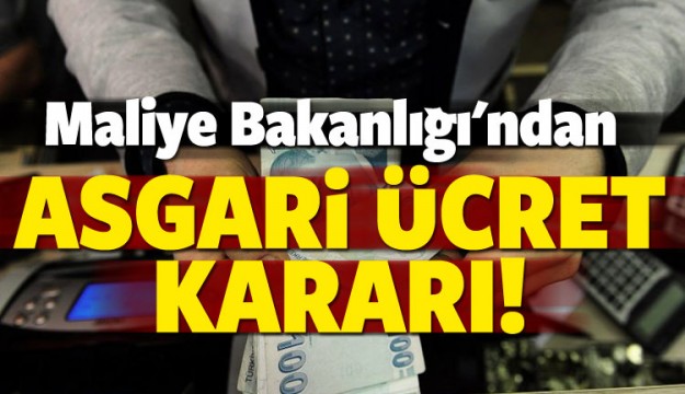 Maliye Bakanlığı'ndan asgari ücret kararı