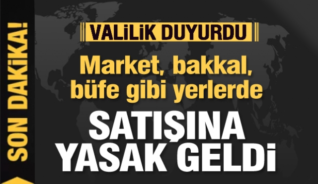 Market, bakkal, büfe gibi yerlerde satışına yasak geldi