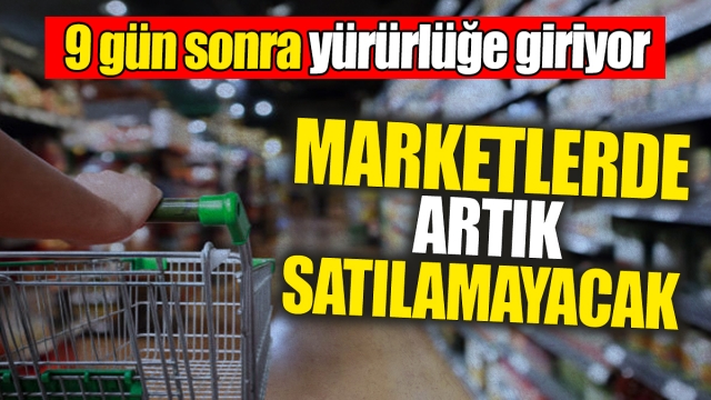 Marketlerde Satılamayacak Ürünler Belli Oldu: Yeni Düzenleme Detayları