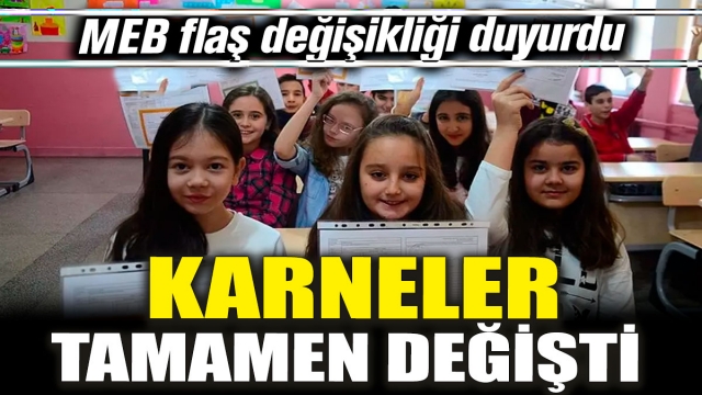 MEB flaş değişikliği duyurdu 'Karneler tamamen değişti'