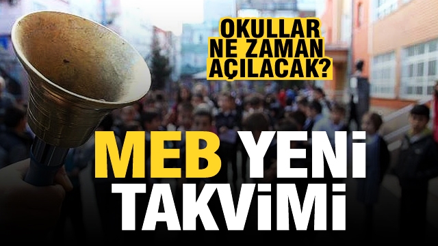MEB yeni çalışma takvimi okullar ne zaman açılacak?