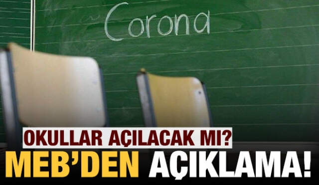 MEB'den okulların açılmasıyla ilgili açıklama geldi