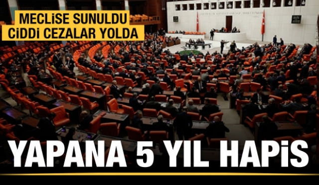 Meclise sunuldu yapana 5 yıl hapis!