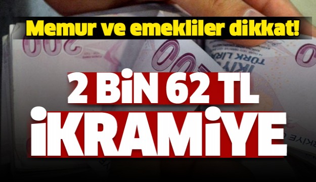 Memur ve emekliler dikkat! 2 bin 62 TL ikramiye