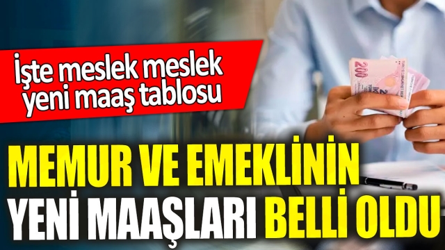 Memur ve Emeklinin Yeni Maaşları Açıklandı: İşte Detaylar!