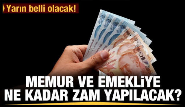 Memur ve emekliye ne kadar zam yapılacak?