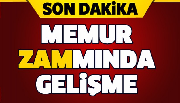 Memur zammında flaş gelişme!