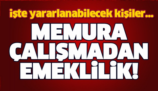 Memura çalışmadan emeklilik